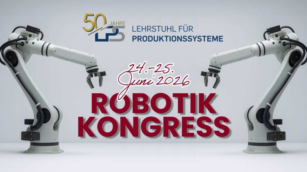 Flyer für den Robotik-Kongress des Lehrstuhls für Produktionssysteme, 24. - 25. Juni 2026